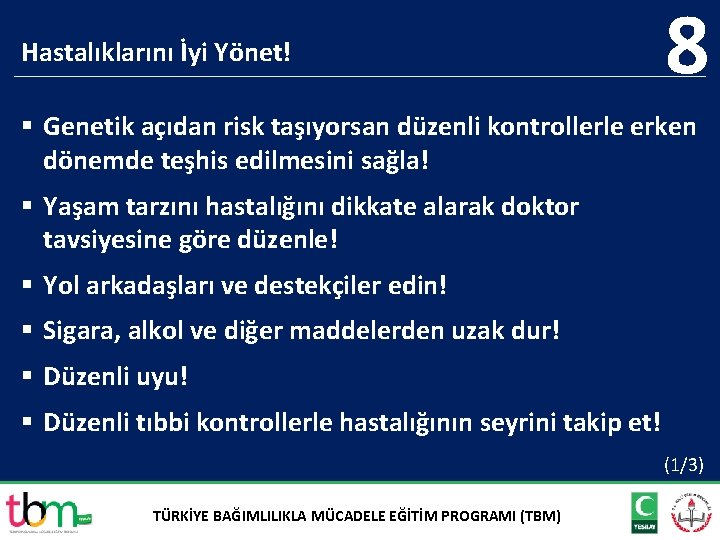 Hastalıklarını İyi Yönet! 8 § Genetik açıdan risk taşıyorsan düzenli kontrollerle erken dönemde teşhis