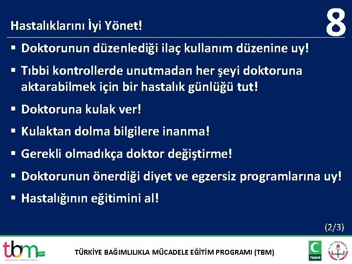 Hastalıklarını İyi Yönet! § Doktorunun düzenlediği ilaç kullanım düzenine uy! 8 § Tıbbi kontrollerde