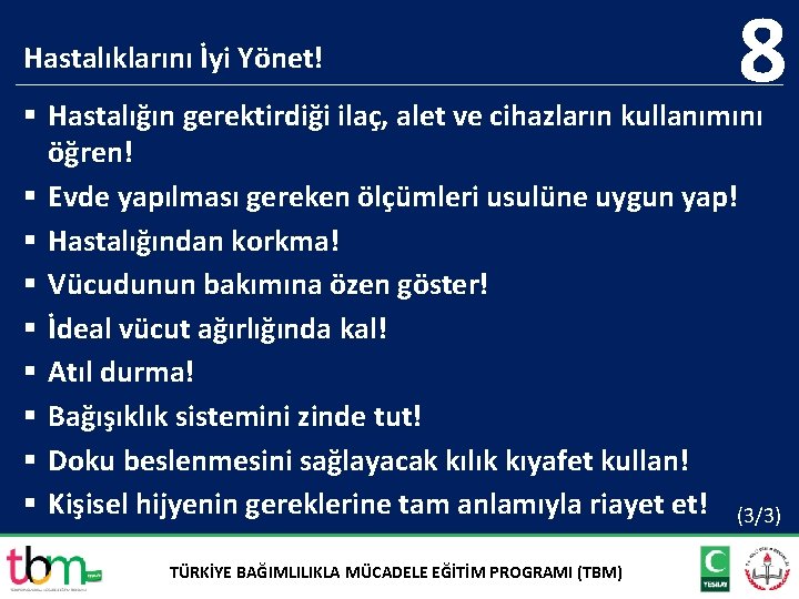 Hastalıklarını İyi Yönet! 8 § Hastalığın gerektirdiği ilaç, alet ve cihazların kullanımını öğren! §
