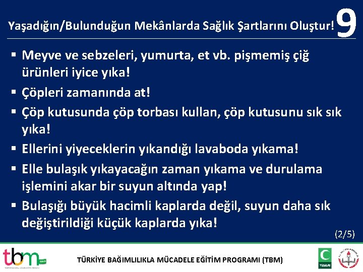 Yaşadığın/Bulunduğun Mekânlarda Sağlık Şartlarını Oluştur! 9 § Meyve ve sebzeleri, yumurta, et vb. pişmemiş