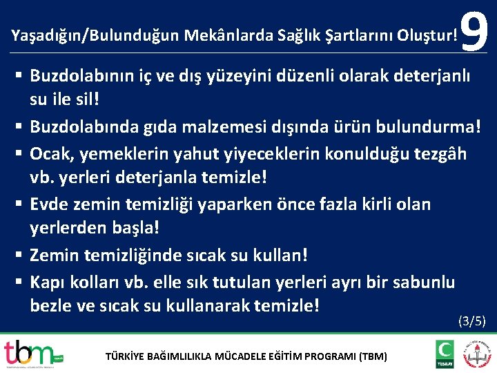 Yaşadığın/Bulunduğun Mekânlarda Sağlık Şartlarını Oluştur! 9 § Buzdolabının iç ve dış yüzeyini düzenli olarak