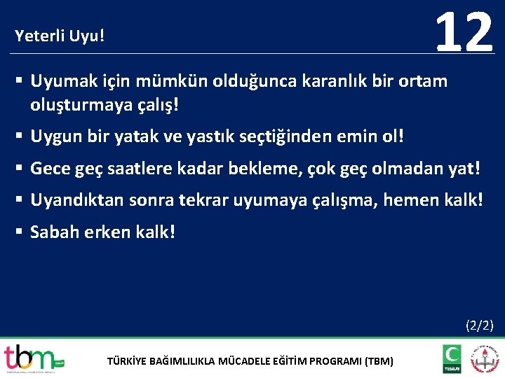 12 Yeterli Uyu! § Uyumak için mümkün olduğunca karanlık bir ortam oluşturmaya çalış! §