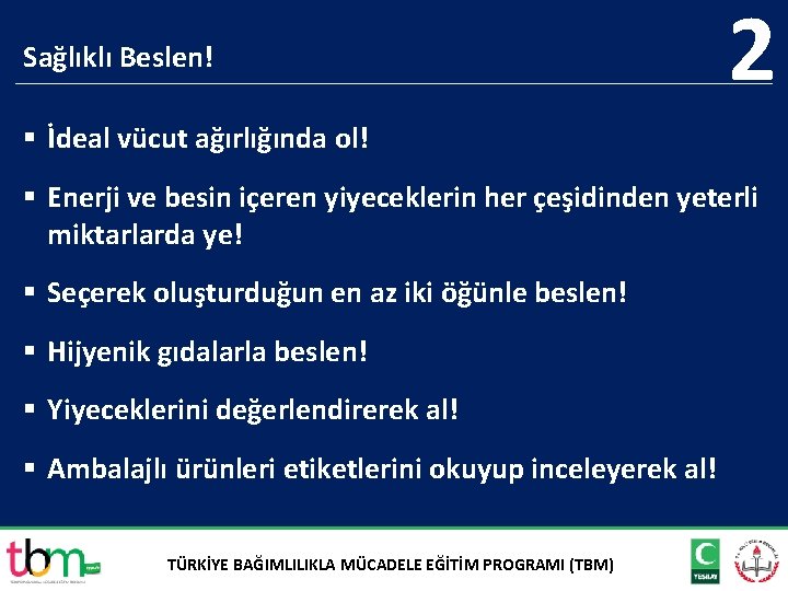 Sağlıklı Beslen! 2 § İdeal vücut ağırlığında ol! § Enerji ve besin içeren yiyeceklerin