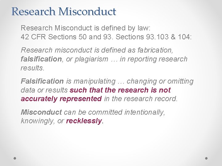 Research Misconduct is defined by law: 42 CFR Sections 50 and 93. Sections 93.