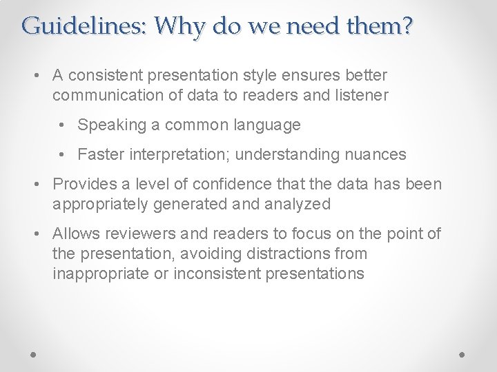 Guidelines: Why do we need them? • A consistent presentation style ensures better communication