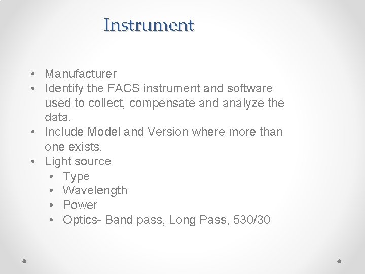Instrument • Manufacturer • Identify the FACS instrument and software used to collect, compensate