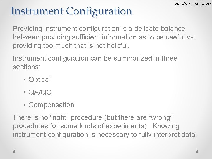 Instrument Configuration Hardware/Software Providing instrument configuration is a delicate balance between providing sufficient information