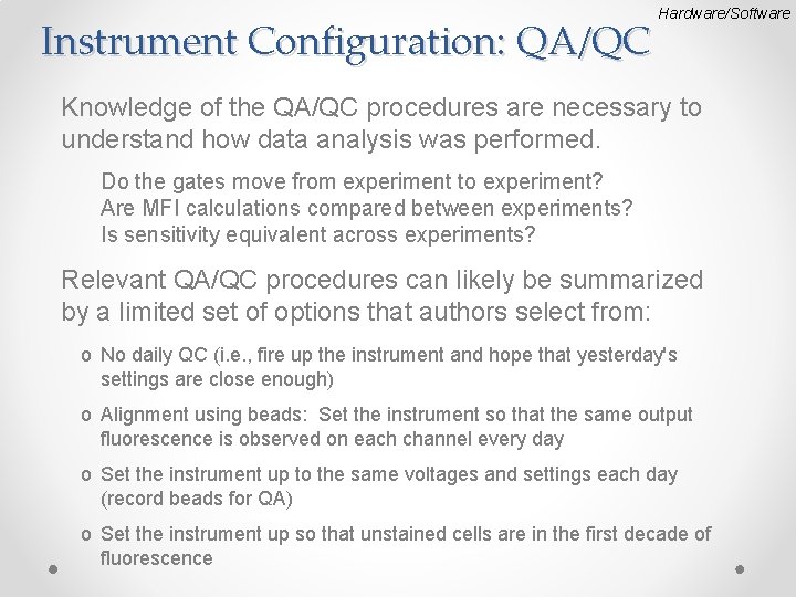 Instrument Configuration: QA/QC Hardware/Software Knowledge of the QA/QC procedures are necessary to understand how