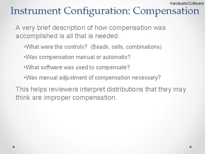 Hardware/Software Instrument Configuration: Compensation A very brief description of how compensation was accomplished is