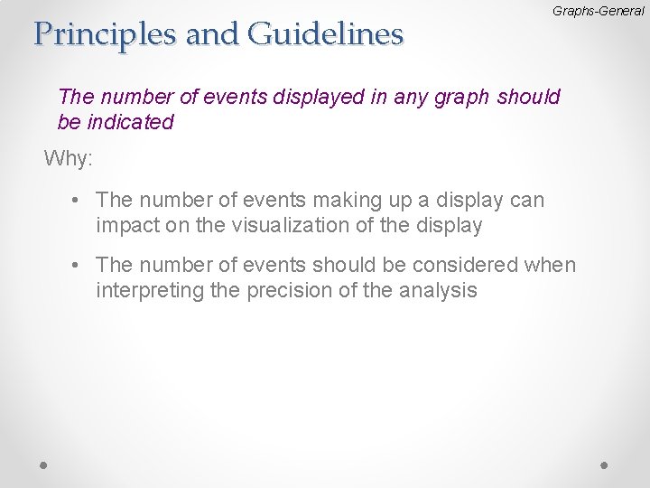 Principles and Guidelines Graphs-General The number of events displayed in any graph should be