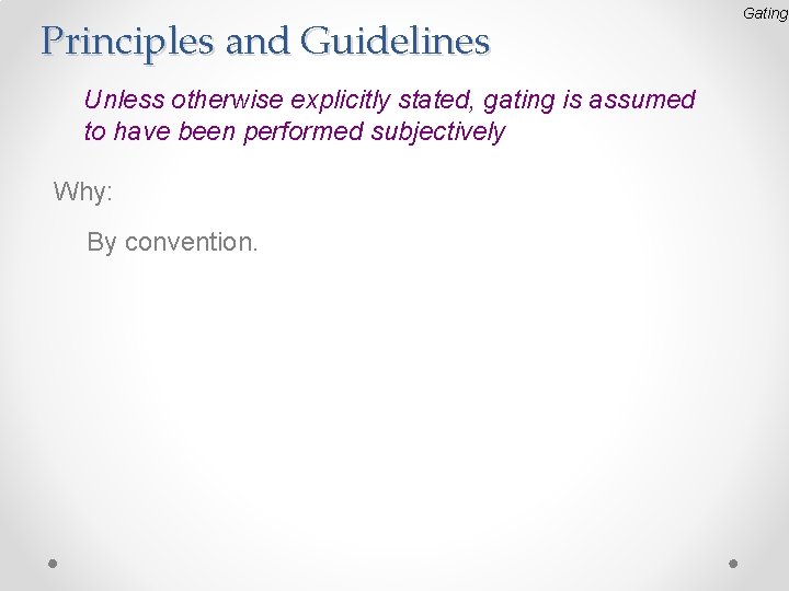 Principles and Guidelines Unless otherwise explicitly stated, gating is assumed to have been performed