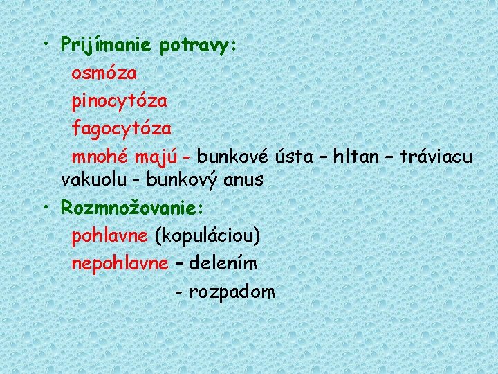  • Prijímanie potravy: osmóza pinocytóza fagocytóza mnohé majú - bunkové ústa – hltan