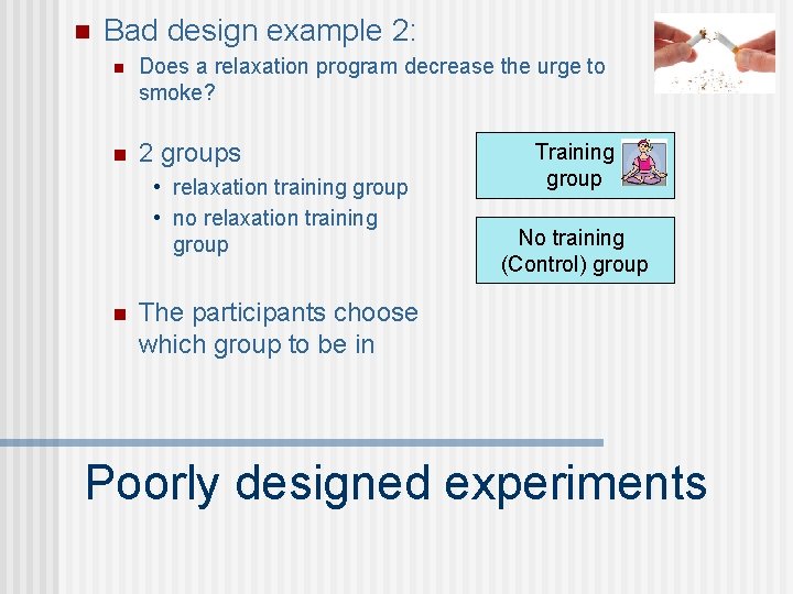 n Bad design example 2: n Does a relaxation program decrease the urge to