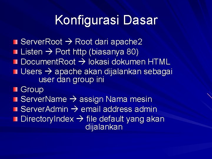 Konfigurasi Dasar Server. Root dari apache 2 Listen Port http (biasanya 80) Document. Root