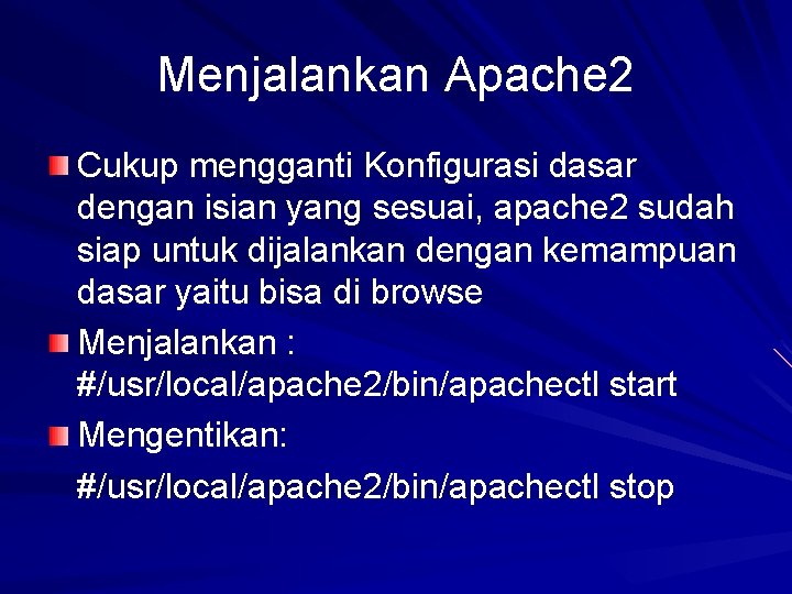 Menjalankan Apache 2 Cukup mengganti Konfigurasi dasar dengan isian yang sesuai, apache 2 sudah