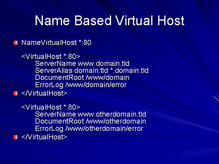 Name Based Virtual Host Name. Virtual. Host *: 80 <Virtual. Host *: 80> Server.