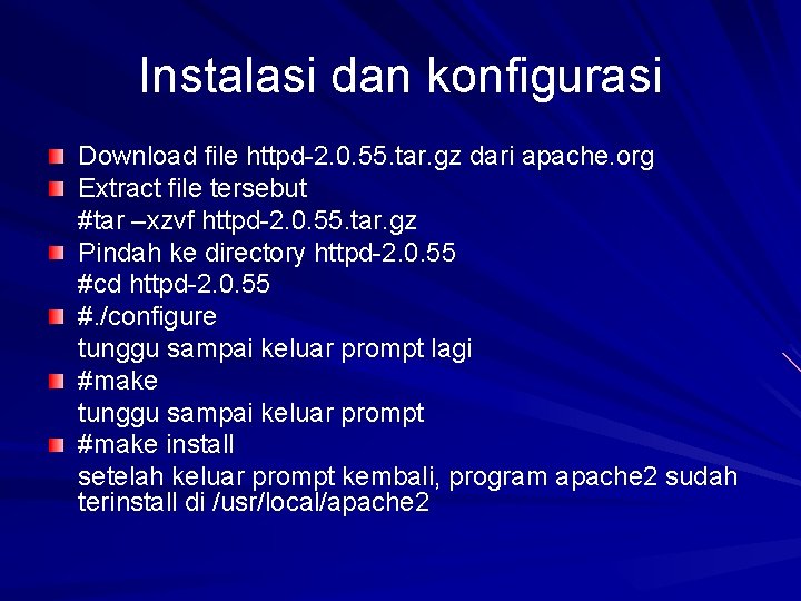 Instalasi dan konfigurasi Download file httpd-2. 0. 55. tar. gz dari apache. org Extract