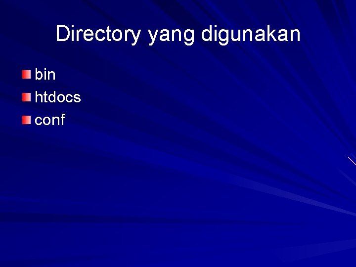 Directory yang digunakan bin htdocs conf 
