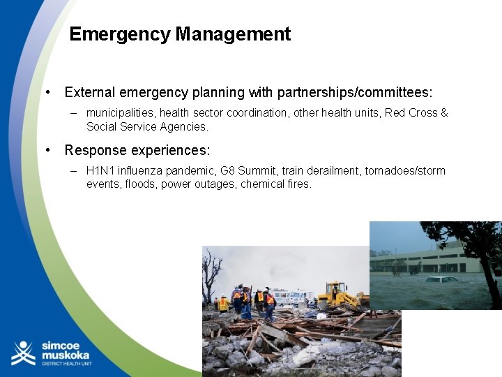 Emergency Management • External emergency planning with partnerships/committees: – municipalities, health sector coordination, other