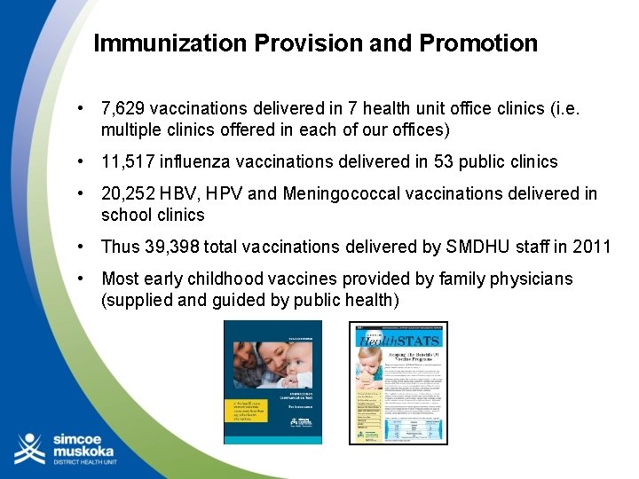 Immunization Provision and Promotion • 7, 629 vaccinations delivered in 7 health unit office