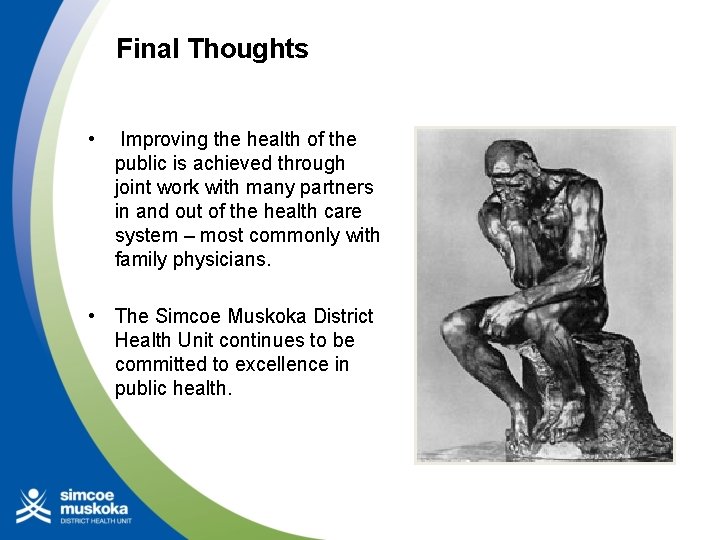 Final Thoughts • Improving the health of the public is achieved through joint work