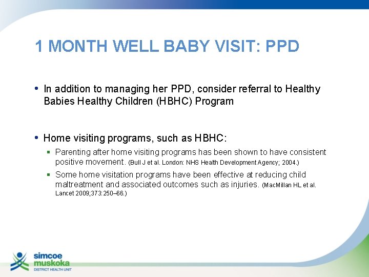 1 MONTH WELL BABY VISIT: PPD • In addition to managing her PPD, consider