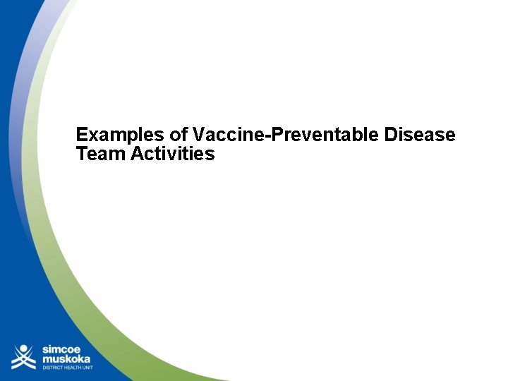 Examples of Vaccine-Preventable Disease Team Activities 