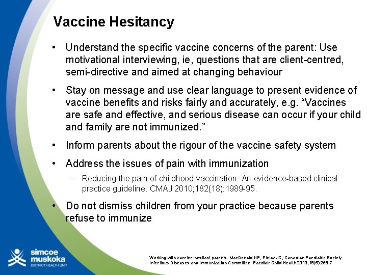 Vaccine Hesitancy • Understand the specific vaccine concerns of the parent: Use motivational interviewing,