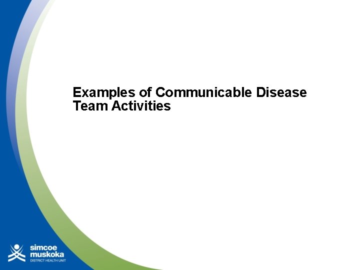 Examples of Communicable Disease Team Activities 