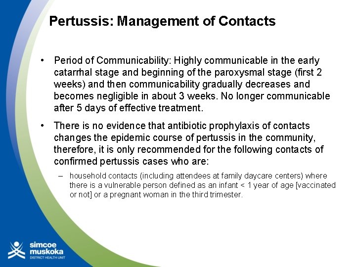 Pertussis: Management of Contacts • Period of Communicability: Highly communicable in the early catarrhal