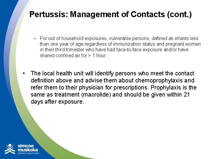 Pertussis: Management of Contacts (cont. ) – For out of household exposures, vulnerable persons,