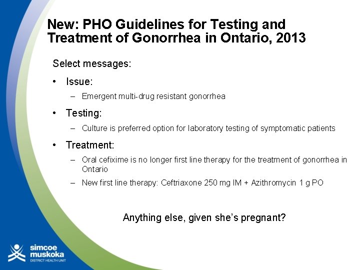 New: PHO Guidelines for Testing and Treatment of Gonorrhea in Ontario, 2013 Select messages: