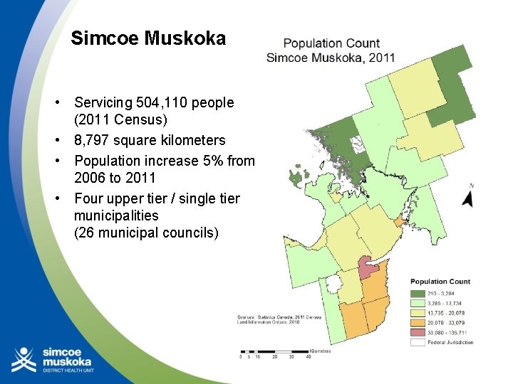 Simcoe Muskoka • Servicing 504, 110 people (2011 Census) • 8, 797 square kilometers