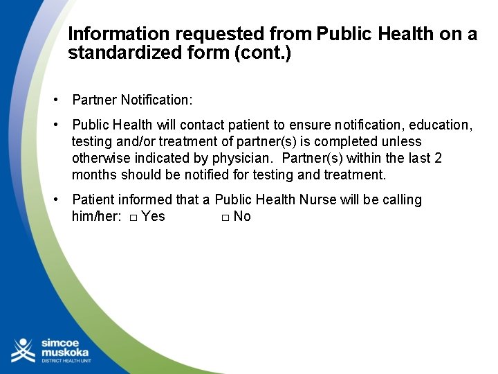 Information requested from Public Health on a standardized form (cont. ) • Partner Notification: