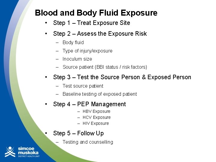 Blood and Body Fluid Exposure • Step 1 – Treat Exposure Site • Step