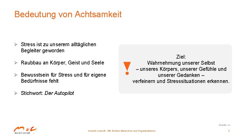 Bedeutung von Achtsamkeit Ø Stress ist zu unserem alltäglichen Begleiter geworden Ø Raubbau an