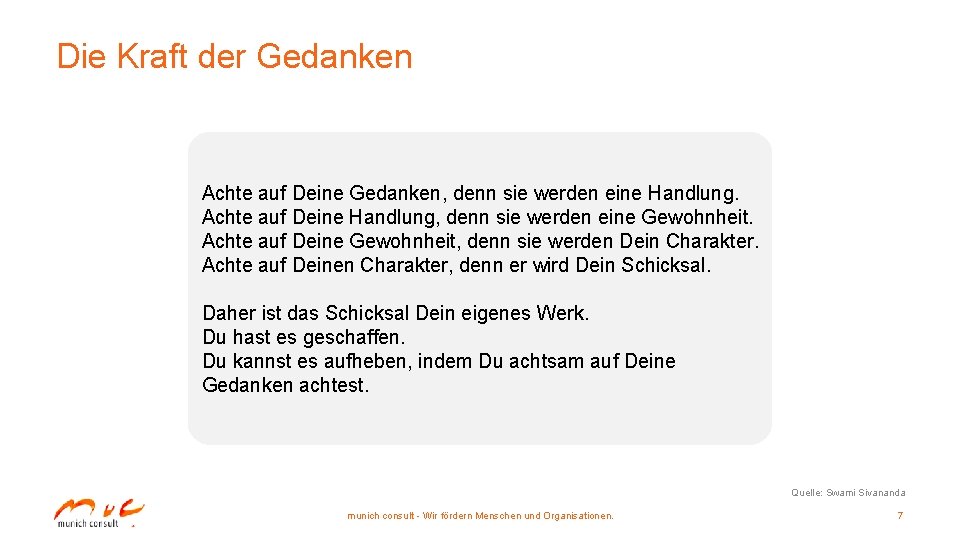 Die Kraft der Gedanken Achte auf Deine Gedanken, denn sie werden eine Handlung. Achte