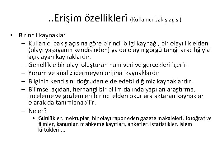 . . Erişim özellikleri (Kullanıcı bakış açısı) • Birincil kaynaklar – Kullanıcı bakış açısına