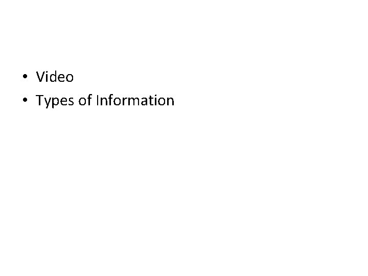  • Video • Types of Information 