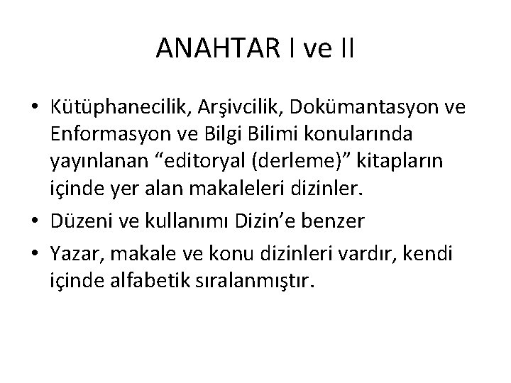 ANAHTAR I ve II • Kütüphanecilik, Arşivcilik, Dokümantasyon ve Enformasyon ve Bilgi Bilimi konularında