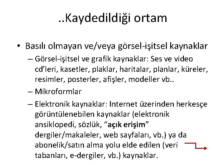 . . Kaydedildiği ortam • Basılı olmayan ve/veya görsel-işitsel kaynaklar – Görsel-işitsel ve grafik