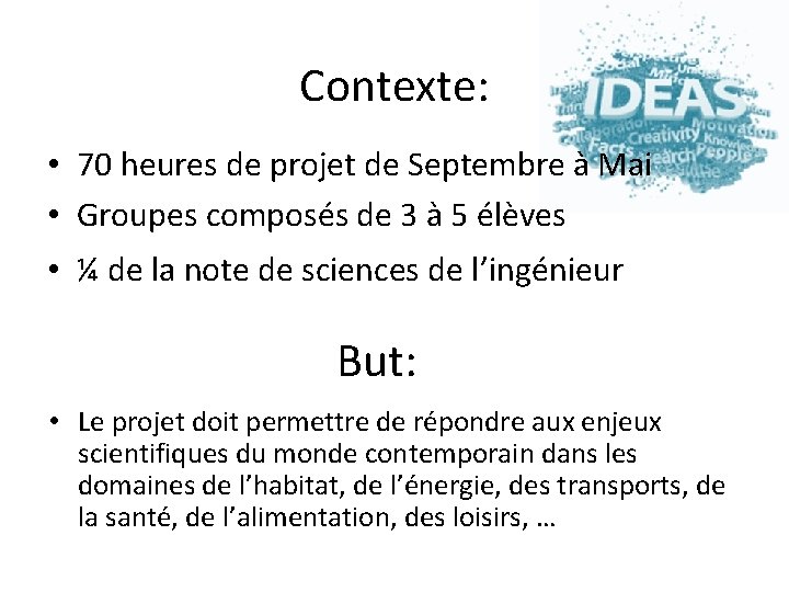 Contexte: • 70 heures de projet de Septembre à Mai • Groupes composés de