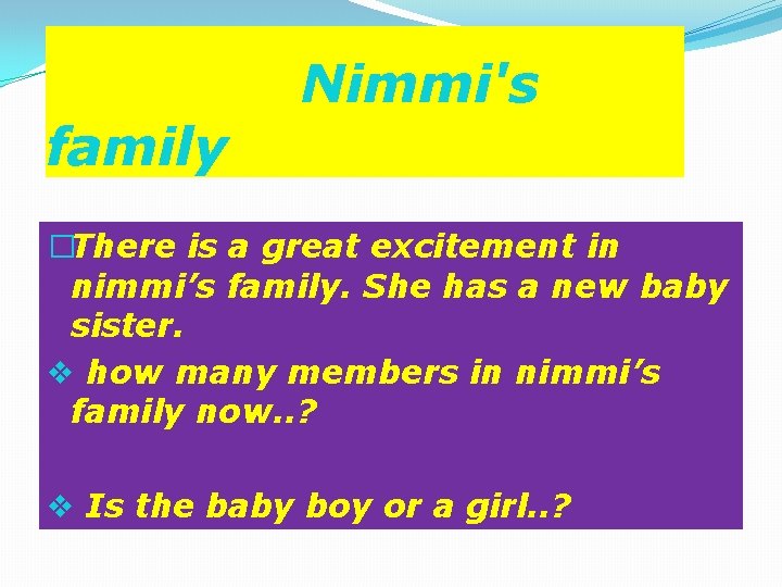  Nimmi's family �There is a great excitement in nimmi’s family. She has a