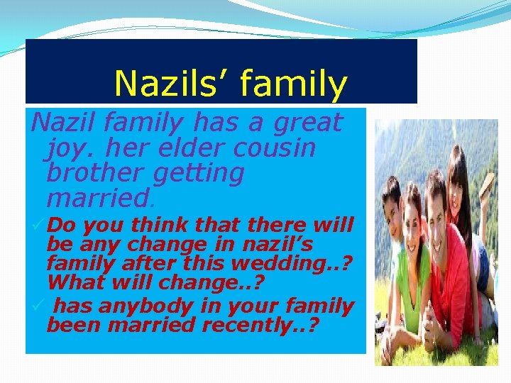  Nazils’ family Nazil family has a great joy. her elder cousin brother getting