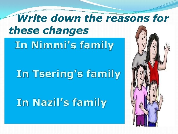  Write down the reasons for these changes In Nimmi’s family In Tsering’s family