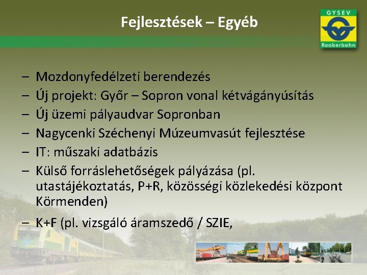 Fejlesztések – Egyéb – – – Mozdonyfedélzeti berendezés Új projekt: Győr – Sopron vonal