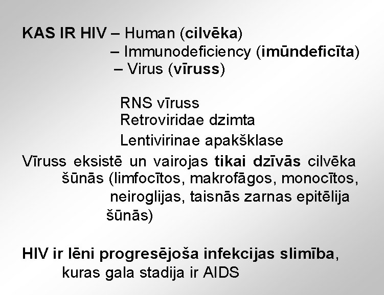 KAS IR HIV – Human (cilvēka) – Immunodeficiency (imūndeficīta) – Virus (vīruss) RNS vīruss