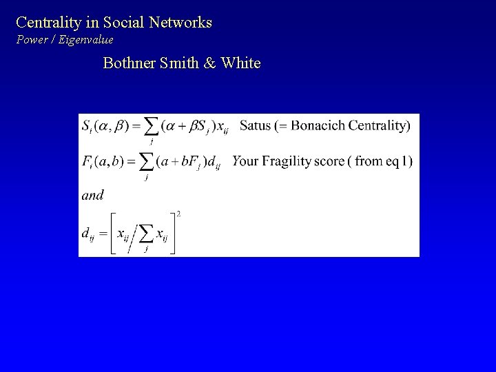 Centrality in Social Networks Power / Eigenvalue Bothner Smith & White 