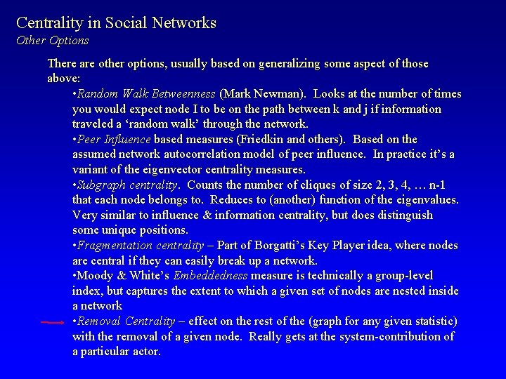 Centrality in Social Networks Other Options There are other options, usually based on generalizing