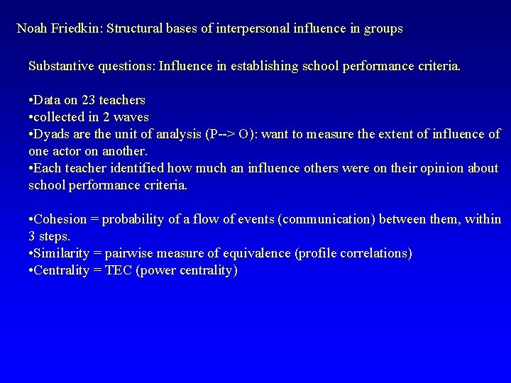 Noah Friedkin: Structural bases of interpersonal influence in groups Substantive questions: Influence in establishing